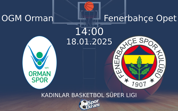 18 Ocak 2025 OGM Orman vs Fenerbahçe Opet maçı Hangi Kanalda Saat Kaçta Yayınlanacak? 18 Ocak 2025 OGM Orman vs Fenerbahçe Opet maçı Hangi Kanalda Saat Kaçta Yayınlanacak?