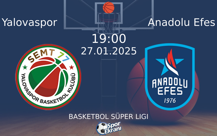 27 Ocak 2025 Yalovaspor vs Anadolu Efes maçı Hangi Kanalda Saat Kaçta Yayınlanacak? 27 Ocak 2025 Yalovaspor vs Anadolu Efes maçı Hangi Kanalda Saat Kaçta Yayınlanacak?
