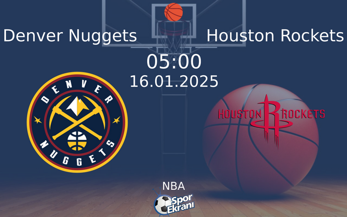 16 Ocak 2025 Denver Nuggets vs Houston Rockets maçı Hangi Kanalda Saat Kaçta Yayınlanacak? 16 Ocak 2025 Denver Nuggets vs Houston Rockets maçı Hangi Kanalda Saat Kaçta Yayınlanacak?