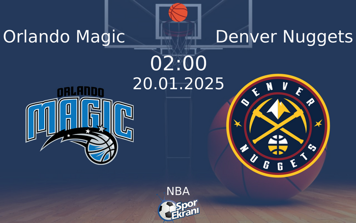 20 Ocak 2025 Orlando Magic vs Denver Nuggets maçı Hangi Kanalda Saat Kaçta Yayınlanacak? 20 Ocak 2025 Orlando Magic vs Denver Nuggets maçı Hangi Kanalda Saat Kaçta Yayınlanacak?