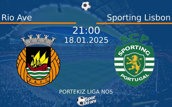 18 Ocak 2025 Rio Ave vs Sporting Lisbon maçı Hangi Kanalda Saat Kaçta Yayınlanacak? 18 Ocak 2025 Rio Ave vs Sporting Lisbon maçı Hangi Kanalda Saat Kaçta Yayınlanacak?