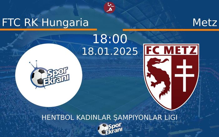 18 Ocak 2025 FTC RK Hungaria vs Metz maçı Hangi Kanalda Saat Kaçta Yayınlanacak? 18 Ocak 2025 FTC RK Hungaria vs Metz maçı Hangi Kanalda Saat Kaçta Yayınlanacak?