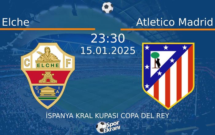 15 Ocak 2025 Elche vs Atletico Madrid maçı Hangi Kanalda Saat Kaçta Yayınlanacak? 15 Ocak 2025 Elche vs Atletico Madrid maçı Hangi Kanalda Saat Kaçta Yayınlanacak?