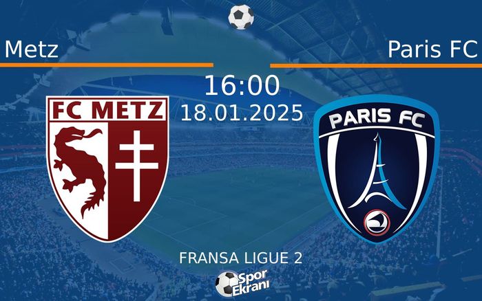 18 Ocak 2025 Metz vs Paris FC maçı Hangi Kanalda Saat Kaçta Yayınlanacak? 18 Ocak 2025 Metz vs Paris FC maçı Hangi Kanalda Saat Kaçta Yayınlanacak?