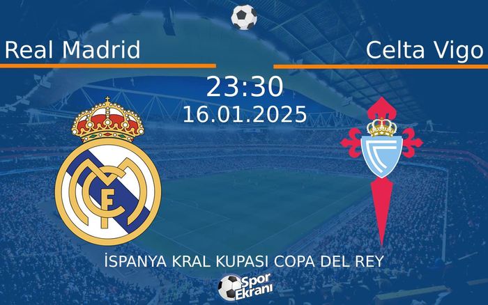 16 Ocak 2025 Real Madrid vs Celta Vigo maçı Hangi Kanalda Saat Kaçta Yayınlanacak? 16 Ocak 2025 Real Madrid vs Celta Vigo maçı Hangi Kanalda Saat Kaçta Yayınlanacak?