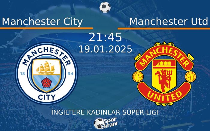 19 Ocak 2025 Manchester City vs Manchester Utd maçı Hangi Kanalda Saat Kaçta Yayınlanacak? 19 Ocak 2025 Manchester City vs Manchester Utd maçı Hangi Kanalda Saat Kaçta Yayınlanacak?