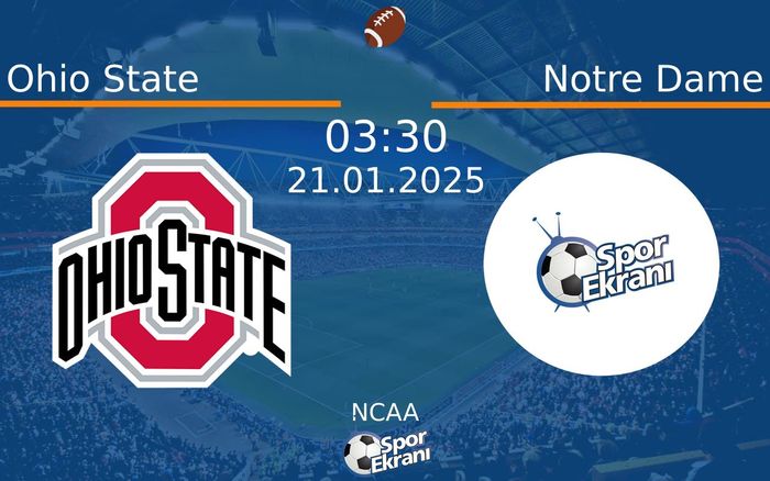 21 Ocak 2025 Ohio State vs Notre Dame maçı Hangi Kanalda Saat Kaçta Yayınlanacak? 21 Ocak 2025 Ohio State vs Notre Dame maçı Hangi Kanalda Saat Kaçta Yayınlanacak?