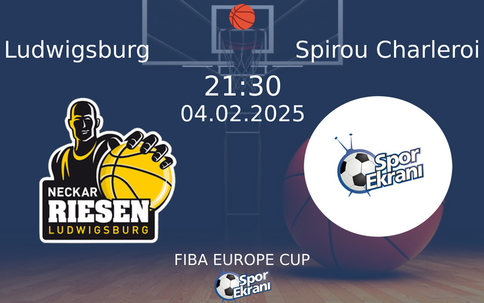 04 Şubat 2025 Ludwigsburg vs Spirou Charleroi maçı Hangi Kanalda Saat Kaçta Yayınlanacak? 04 Şubat 2025 Ludwigsburg vs Spirou Charleroi maçı Hangi Kanalda Saat Kaçta Yayınlanacak?
