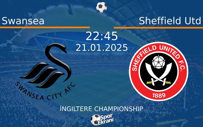 21 Ocak 2025 Swansea vs Sheffield Utd maçı Hangi Kanalda Saat Kaçta Yayınlanacak? 21 Ocak 2025 Swansea vs Sheffield Utd maçı Hangi Kanalda Saat Kaçta Yayınlanacak?