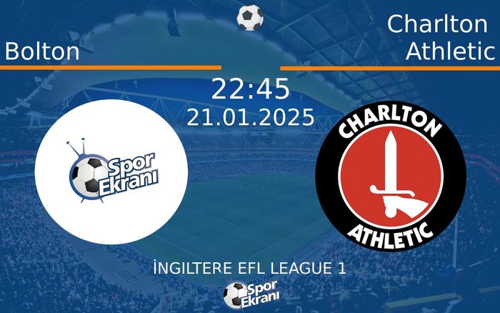 21 Ocak 2025 Bolton vs Charlton Athletic maçı Hangi Kanalda Saat Kaçta Yayınlanacak? 21 Ocak 2025 Bolton vs Charlton Athletic maçı Hangi Kanalda Saat Kaçta Yayınlanacak?