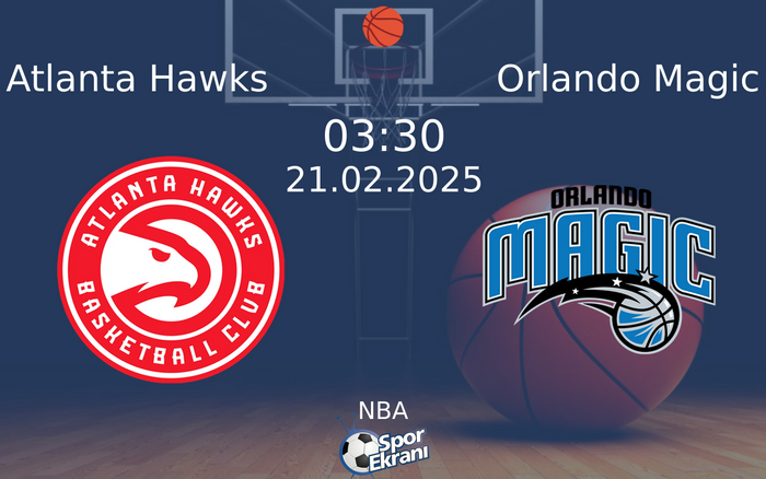 21 Şubat 2025 Atlanta Hawks vs Orlando Magic maçı Hangi Kanalda Saat Kaçta Yayınlanacak? 21 Şubat 2025 Atlanta Hawks vs Orlando Magic maçı Hangi Kanalda Saat Kaçta Yayınlanacak?