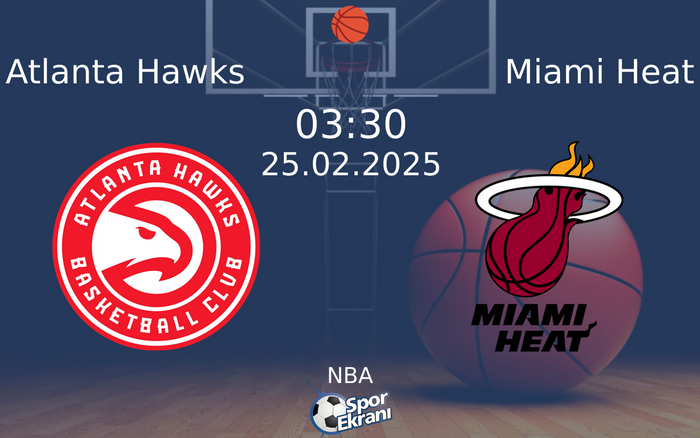 25 Şubat 2025 Atlanta Hawks vs Miami Heat maçı Hangi Kanalda Saat Kaçta Yayınlanacak?