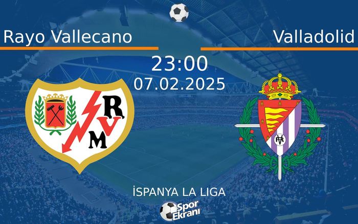 07 Şubat 2025 Rayo Vallecano vs Valladolid maçı Hangi Kanalda Saat Kaçta Yayınlanacak? 07 Şubat 2025 Rayo Vallecano vs Valladolid maçı Hangi Kanalda Saat Kaçta Yayınlanacak?