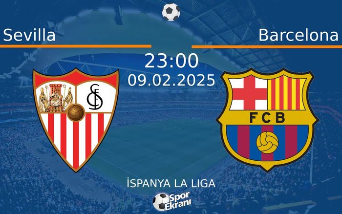 09 Şubat 2025 Sevilla vs Barcelona maçı Hangi Kanalda Saat Kaçta Yayınlanacak? 09 Şubat 2025 Sevilla vs Barcelona maçı Hangi Kanalda Saat Kaçta Yayınlanacak?