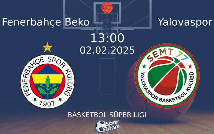 02 Şubat 2025 Fenerbahçe Beko vs Yalovaspor maçı Hangi Kanalda Saat Kaçta Yayınlanacak? 02 Şubat 2025 Fenerbahçe Beko vs Yalovaspor maçı Hangi Kanalda Saat Kaçta Yayınlanacak?