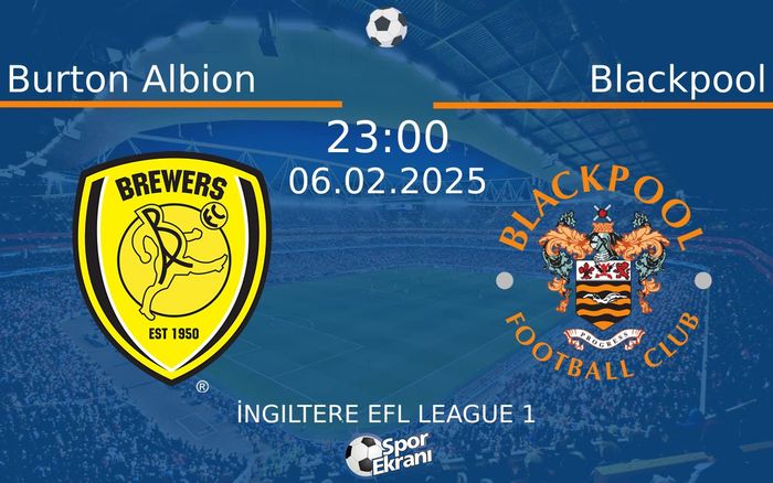 06 Şubat 2025 Burton Albion vs Blackpool maçı Hangi Kanalda Saat Kaçta Yayınlanacak? 06 Şubat 2025 Burton Albion vs Blackpool maçı Hangi Kanalda Saat Kaçta Yayınlanacak?