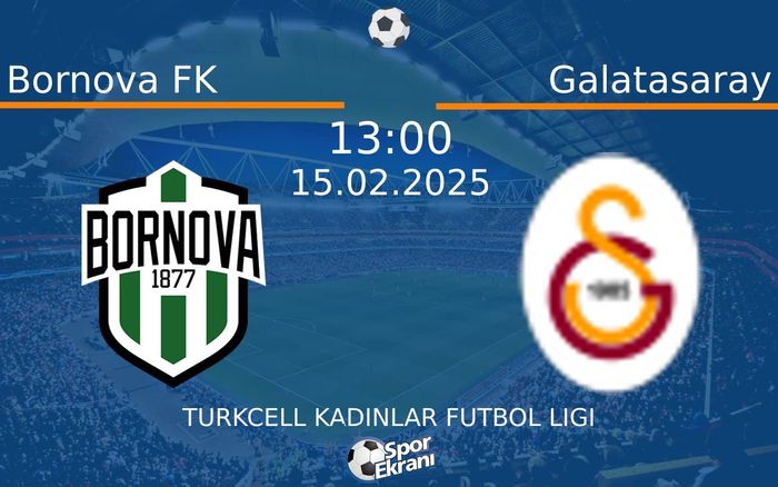 15 Şubat 2025 Bornova FK vs Galatasaray maçı Hangi Kanalda Saat Kaçta Yayınlanacak? 15 Şubat 2025 Bornova FK vs Galatasaray maçı Hangi Kanalda Saat Kaçta Yayınlanacak?