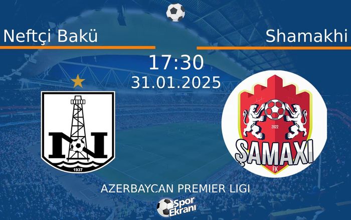 31 Ocak 2025 Neftçi Bakü vs Shamakhi maçı Hangi Kanalda Saat Kaçta Yayınlanacak? 31 Ocak 2025 Neftçi Bakü vs Shamakhi maçı Hangi Kanalda Saat Kaçta Yayınlanacak?