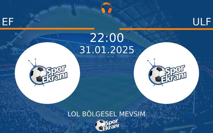 31 Ocak 2025 EF vs ULF maçı Hangi Kanalda Saat Kaçta Yayınlanacak? 31 Ocak 2025 EF vs ULF maçı Hangi Kanalda Saat Kaçta Yayınlanacak?