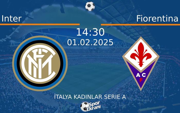 01 Şubat 2025 Inter vs Fiorentina maçı Hangi Kanalda Saat Kaçta Yayınlanacak? 01 Şubat 2025 Inter vs Fiorentina maçı Hangi Kanalda Saat Kaçta Yayınlanacak?