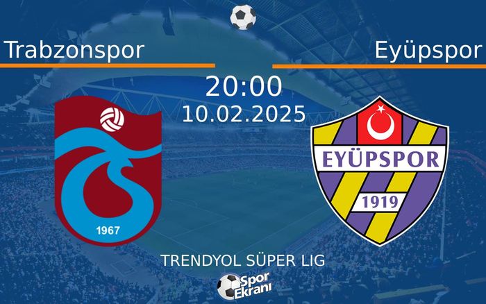 10 Şubat 2025 Trabzonspor vs Eyüpspor maçı Hangi Kanalda Saat Kaçta Yayınlanacak? 10 Şubat 2025 Trabzonspor vs Eyüpspor maçı Hangi Kanalda Saat Kaçta Yayınlanacak?