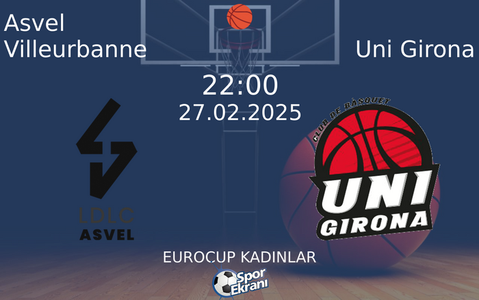 27 Şubat 2025 Asvel Villeurbanne vs Uni Girona maçı Hangi Kanalda Saat Kaçta Yayınlanacak? 27 Şubat 2025 Asvel Villeurbanne vs Uni Girona maçı Hangi Kanalda Saat Kaçta Yayınlanacak?