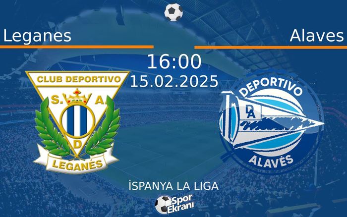 15 Şubat 2025 Leganes vs Alaves maçı Hangi Kanalda Saat Kaçta Yayınlanacak? 15 Şubat 2025 Leganes vs Alaves maçı Hangi Kanalda Saat Kaçta Yayınlanacak?
