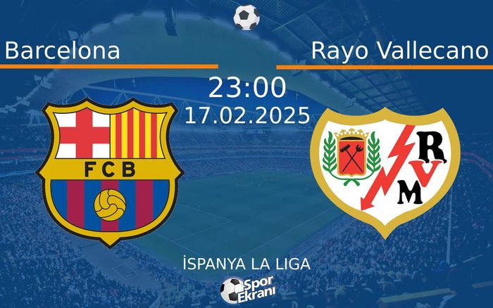 17 Şubat 2025 Barcelona vs Rayo Vallecano maçı Hangi Kanalda Saat Kaçta Yayınlanacak? 17 Şubat 2025 Barcelona vs Rayo Vallecano maçı Hangi Kanalda Saat Kaçta Yayınlanacak?