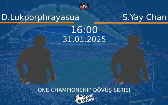 31 Ocak 2025 D.Lukporphrayasua vs S.Yay Chan maçı Hangi Kanalda Saat Kaçta Yayınlanacak? 31 Ocak 2025 D.Lukporphrayasua vs S.Yay Chan maçı Hangi Kanalda Saat Kaçta Yayınlanacak?