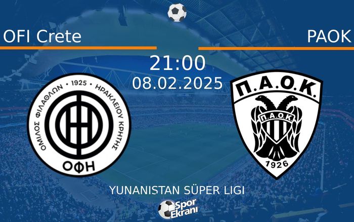 08 Şubat 2025 OFI Crete vs PAOK maçı Hangi Kanalda Saat Kaçta Yayınlanacak? 08 Şubat 2025 OFI Crete vs PAOK maçı Hangi Kanalda Saat Kaçta Yayınlanacak?