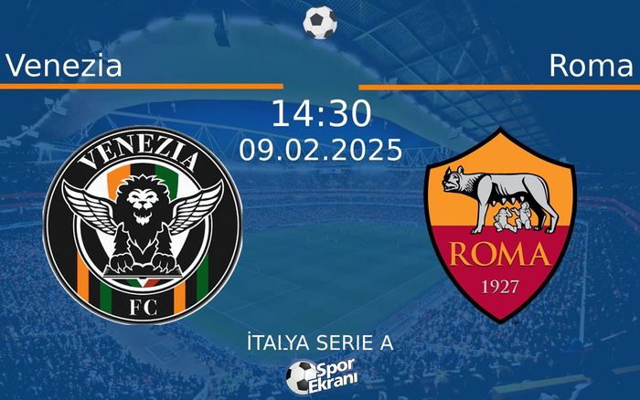 09 Şubat 2025 Venezia vs Roma maçı Hangi Kanalda Saat Kaçta Yayınlanacak? 09 Şubat 2025 Venezia vs Roma maçı Hangi Kanalda Saat Kaçta Yayınlanacak?