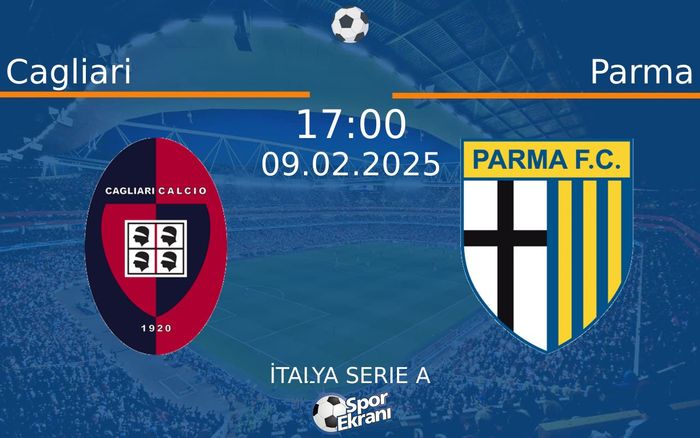 09 Şubat 2025 Cagliari vs Parma maçı Hangi Kanalda Saat Kaçta Yayınlanacak? 09 Şubat 2025 Cagliari vs Parma maçı Hangi Kanalda Saat Kaçta Yayınlanacak?
