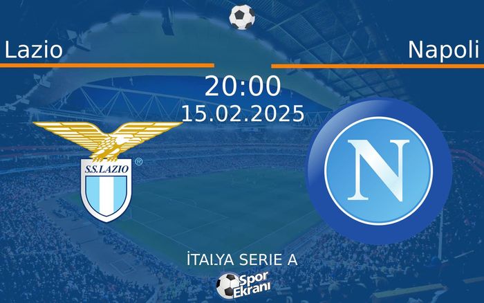 15 Şubat 2025 Lazio vs Napoli maçı Hangi Kanalda Saat Kaçta Yayınlanacak? 15 Şubat 2025 Lazio vs Napoli maçı Hangi Kanalda Saat Kaçta Yayınlanacak?