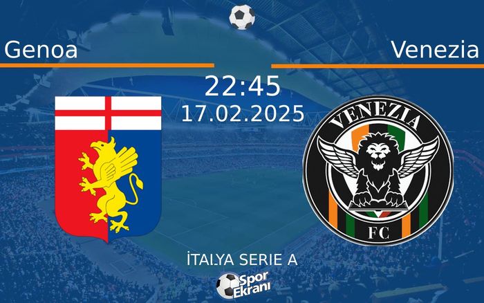 17 Şubat 2025 Genoa vs Venezia maçı Hangi Kanalda Saat Kaçta Yayınlanacak? 17 Şubat 2025 Genoa vs Venezia maçı Hangi Kanalda Saat Kaçta Yayınlanacak?