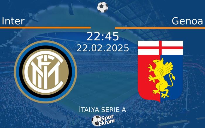 22 Şubat 2025 Inter vs Genoa maçı Hangi Kanalda Saat Kaçta Yayınlanacak? 22 Şubat 2025 Inter vs Genoa maçı Hangi Kanalda Saat Kaçta Yayınlanacak?