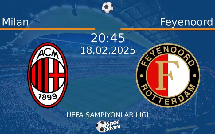 18 Şubat 2025 Milan vs Feyenoord maçı Hangi Kanalda Saat Kaçta Yayınlanacak? 18 Şubat 2025 Milan vs Feyenoord maçı Hangi Kanalda Saat Kaçta Yayınlanacak?