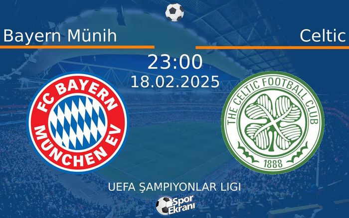 18 Şubat 2025 Bayern Münih vs Celtic maçı Hangi Kanalda Saat Kaçta Yayınlanacak? 18 Şubat 2025 Bayern Münih vs Celtic maçı Hangi Kanalda Saat Kaçta Yayınlanacak?