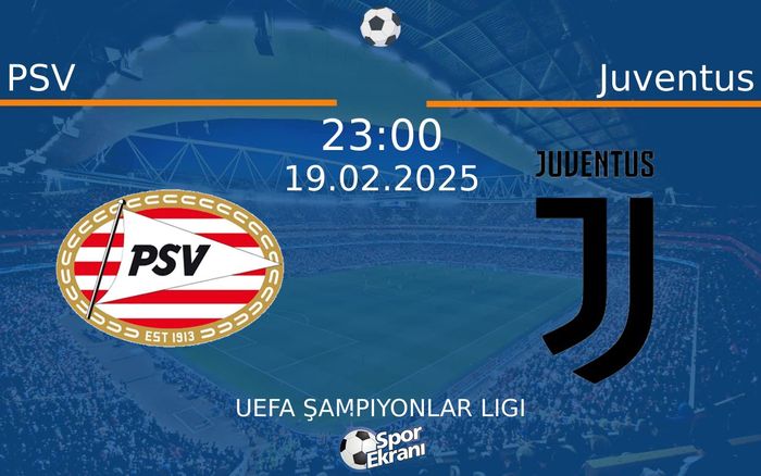 19 Şubat 2025 PSV vs Juventus maçı Hangi Kanalda Saat Kaçta Yayınlanacak? 19 Şubat 2025 PSV vs Juventus maçı Hangi Kanalda Saat Kaçta Yayınlanacak?