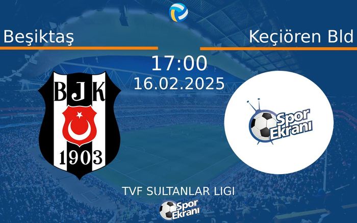 16 Şubat 2025 Beşiktaş vs Keçiören Bld maçı Hangi Kanalda Saat Kaçta Yayınlanacak? 16 Şubat 2025 Beşiktaş vs Keçiören Bld maçı Hangi Kanalda Saat Kaçta Yayınlanacak?