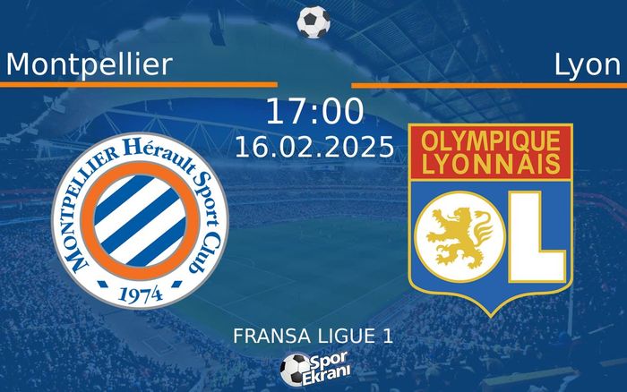16 Şubat 2025 Montpellier vs Lyon maçı Hangi Kanalda Saat Kaçta Yayınlanacak? 16 Şubat 2025 Montpellier vs Lyon maçı Hangi Kanalda Saat Kaçta Yayınlanacak?
