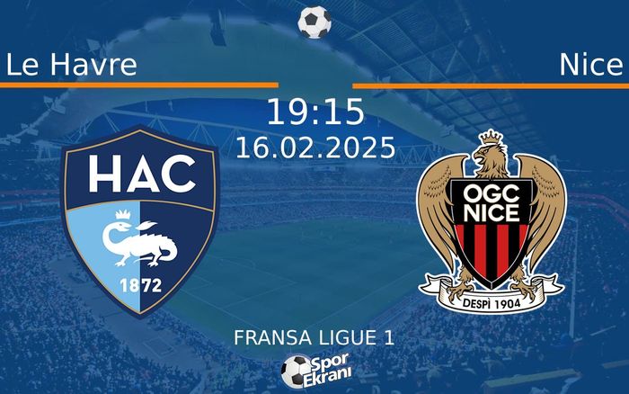 16 Şubat 2025 Le Havre vs Nice maçı Hangi Kanalda Saat Kaçta Yayınlanacak? 16 Şubat 2025 Le Havre vs Nice maçı Hangi Kanalda Saat Kaçta Yayınlanacak?