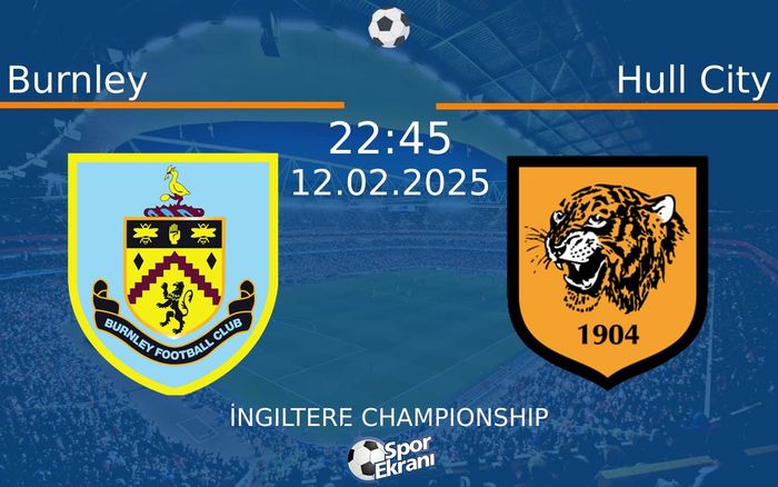 12 Şubat 2025 Burnley vs Hull City maçı Hangi Kanalda Saat Kaçta Yayınlanacak? 12 Şubat 2025 Burnley vs Hull City maçı Hangi Kanalda Saat Kaçta Yayınlanacak?
