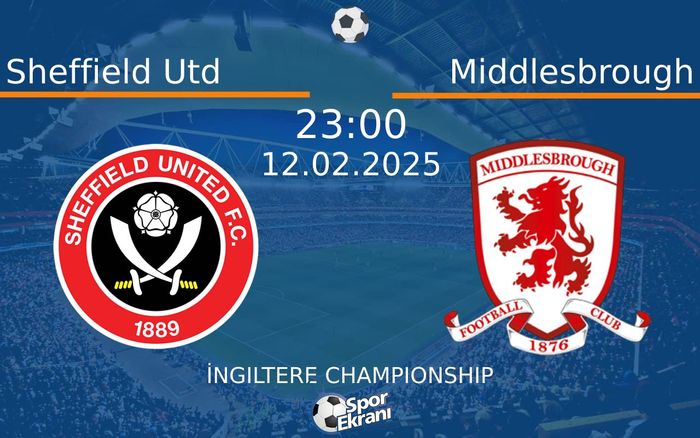 12 Şubat 2025 Sheffield Utd vs Middlesbrough maçı Hangi Kanalda Saat Kaçta Yayınlanacak? 12 Şubat 2025 Sheffield Utd vs Middlesbrough maçı Hangi Kanalda Saat Kaçta Yayınlanacak?