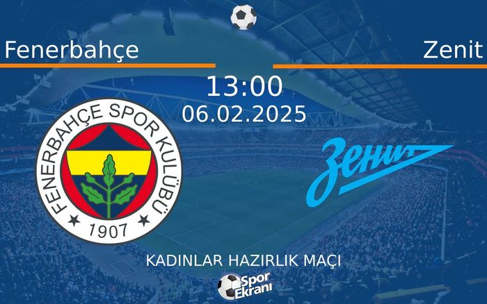 06 Şubat 2025 Fenerbahçe vs Zenit maçı Hangi Kanalda Saat Kaçta Yayınlanacak? 06 Şubat 2025 Fenerbahçe vs Zenit maçı Hangi Kanalda Saat Kaçta Yayınlanacak?