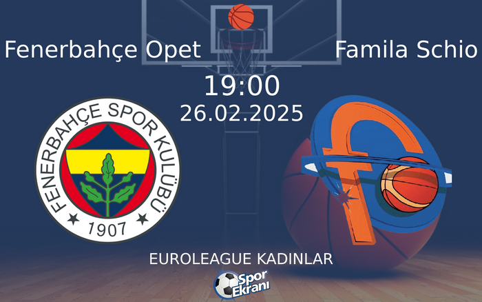 26 Şubat 2025 Fenerbahçe Opet vs Famila Schio maçı Hangi Kanalda Saat Kaçta Yayınlanacak? 26 Şubat 2025 Fenerbahçe Opet vs Famila Schio maçı Hangi Kanalda Saat Kaçta Yayınlanacak?