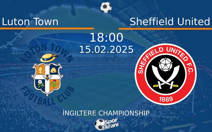 15 Şubat 2025 Luton Town vs Sheffield United maçı Hangi Kanalda Saat Kaçta Yayınlanacak? 15 Şubat 2025 Luton Town vs Sheffield United maçı Hangi Kanalda Saat Kaçta Yayınlanacak?