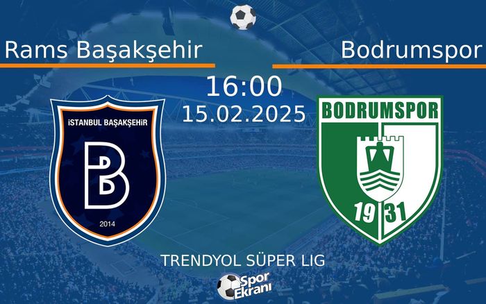15 Şubat 2025 Rams Başakşehir vs Bodrumspor maçı Hangi Kanalda Saat Kaçta Yayınlanacak? 15 Şubat 2025 Rams Başakşehir vs Bodrumspor maçı Hangi Kanalda Saat Kaçta Yayınlanacak?