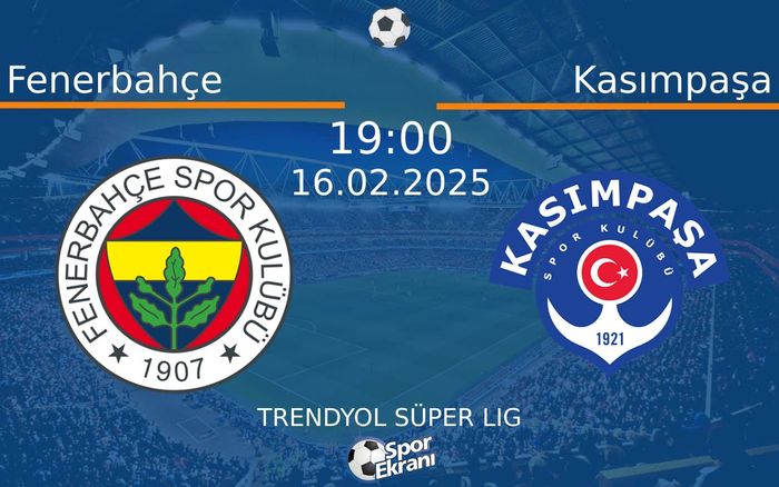 16 Şubat 2025 Fenerbahçe vs Kasımpaşa maçı Hangi Kanalda Saat Kaçta Yayınlanacak?