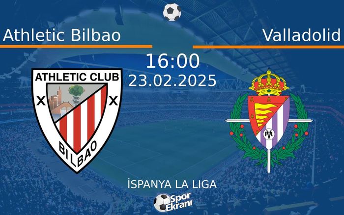 23 Şubat 2025 Athletic Bilbao vs Valladolid maçı Hangi Kanalda Saat Kaçta Yayınlanacak? 23 Şubat 2025 Athletic Bilbao vs Valladolid maçı Hangi Kanalda Saat Kaçta Yayınlanacak?