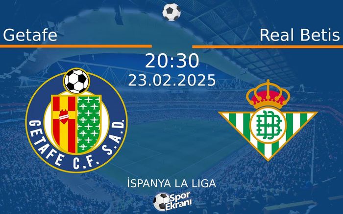 23 Şubat 2025 Getafe vs Real Betis maçı Hangi Kanalda Saat Kaçta Yayınlanacak? 23 Şubat 2025 Getafe vs Real Betis maçı Hangi Kanalda Saat Kaçta Yayınlanacak?